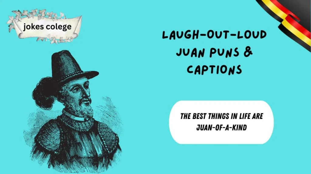 Laugh-Out-Loud Juan Puns & Captions