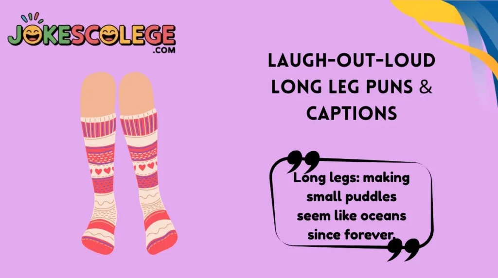 Laugh-Out-Loud Long Leg Puns & Captions