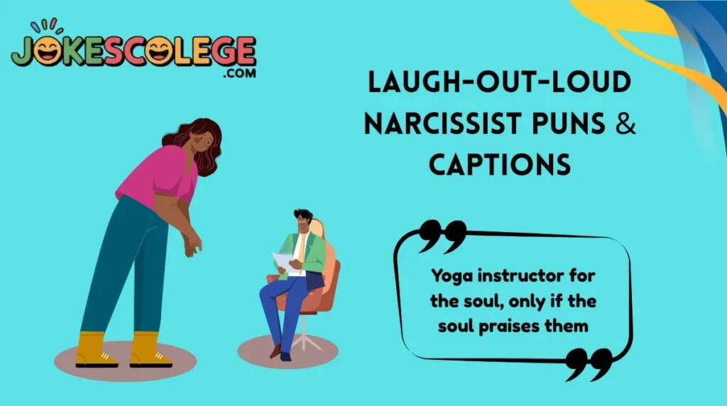 Laugh-Out-Loud Narcissist Puns & Captions