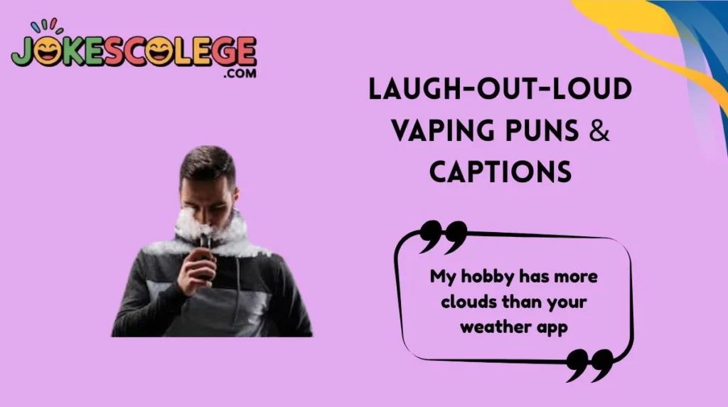 Laugh-Out-Loud Vaping Puns & Captions