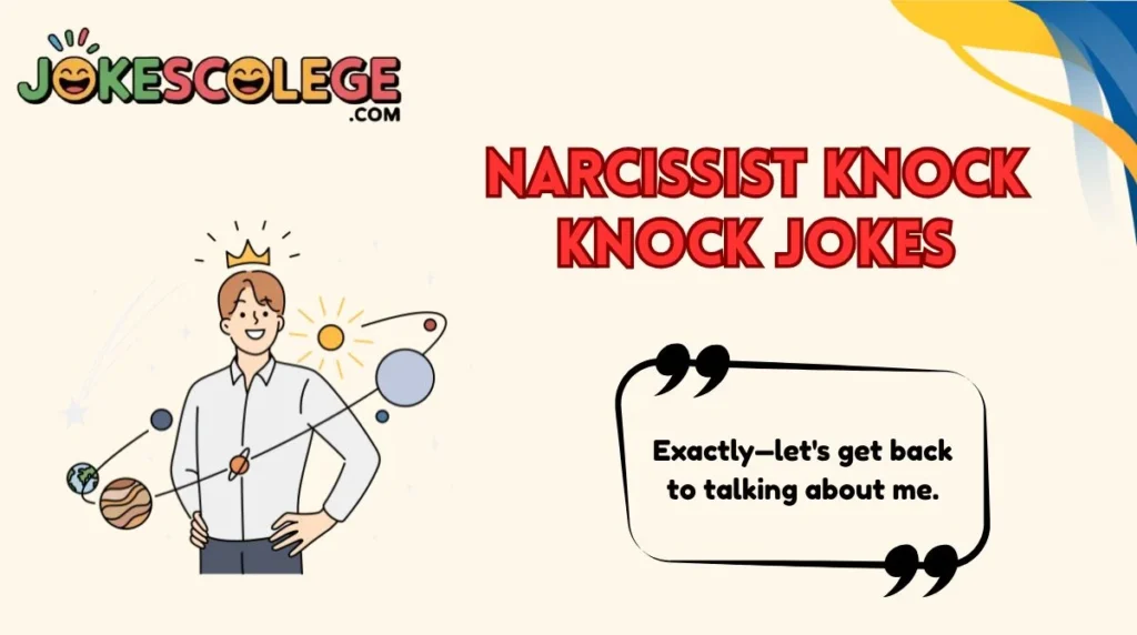 Narcissist Knock Knock Jokes