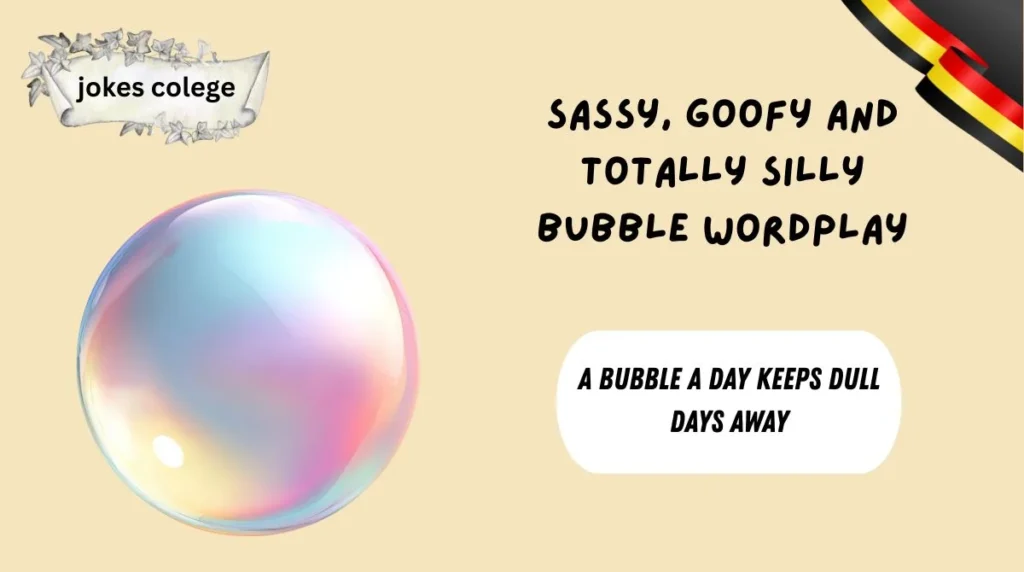 Sassy, Goofy and Totally Silly Bubble Wordplay