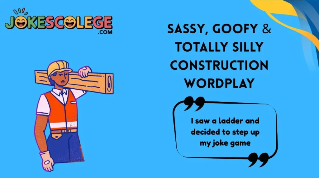 Sassy, Goofy & Totally Silly Construction Wordplay