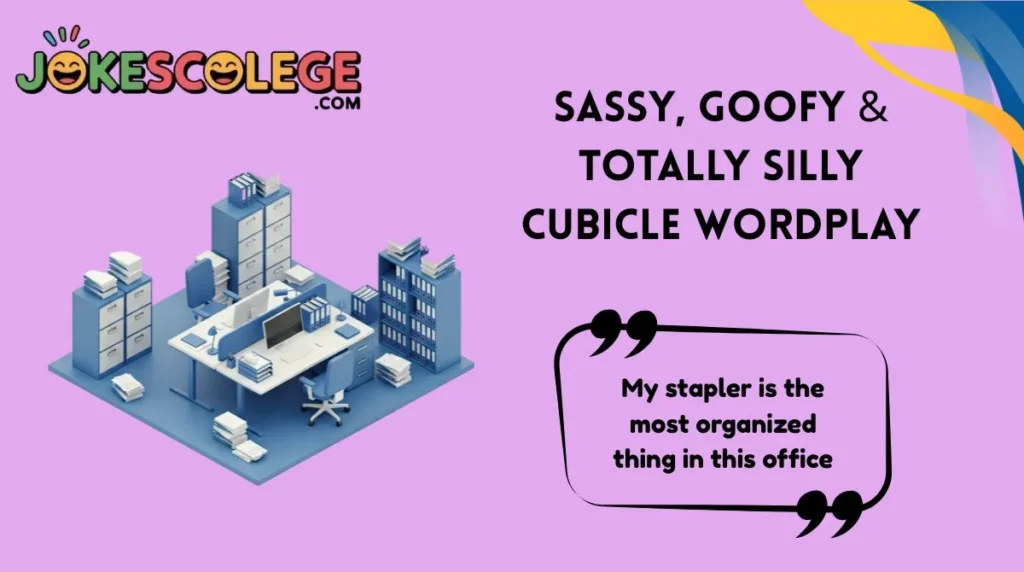 Sassy, Goofy & Totally Silly Cubicle Wordplay