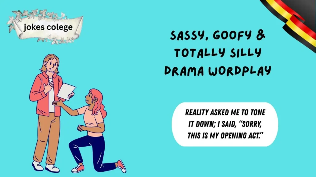 Sassy, Goofy & Totally Silly Drama Wordplay