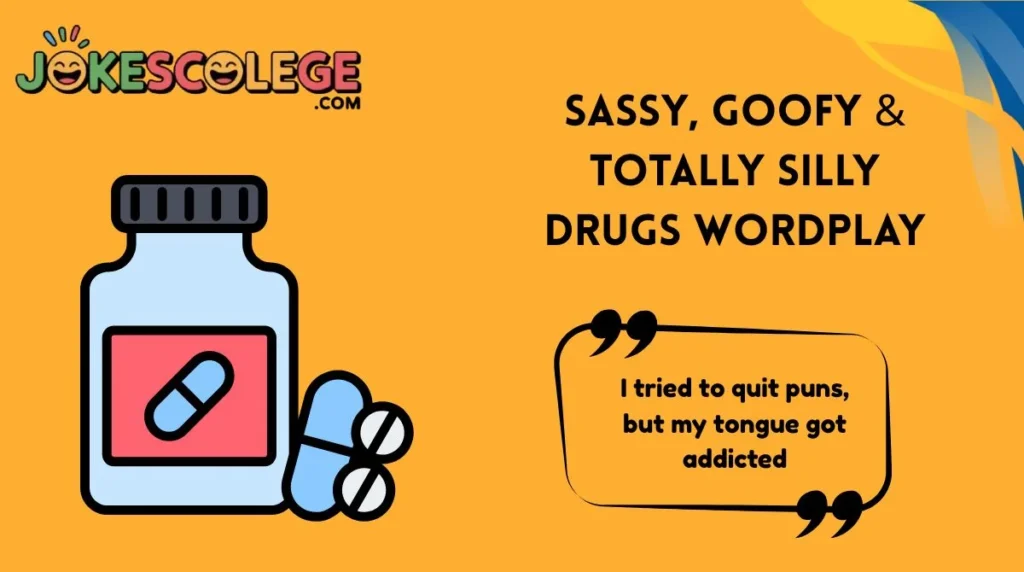 Sassy, Goofy & Totally Silly Drugs Wordplay