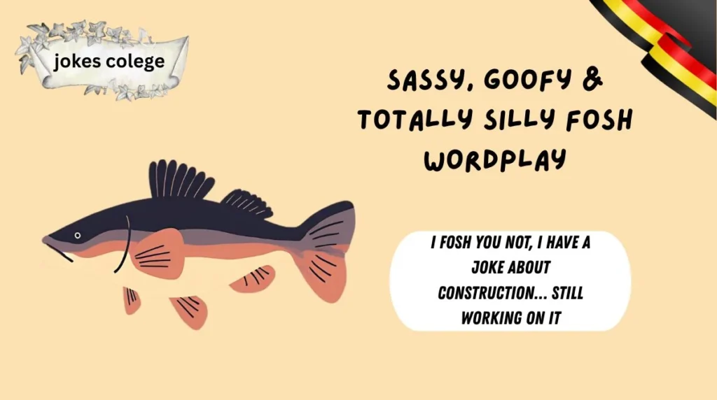 Sassy, Goofy & Totally Silly Fosh Wordplay