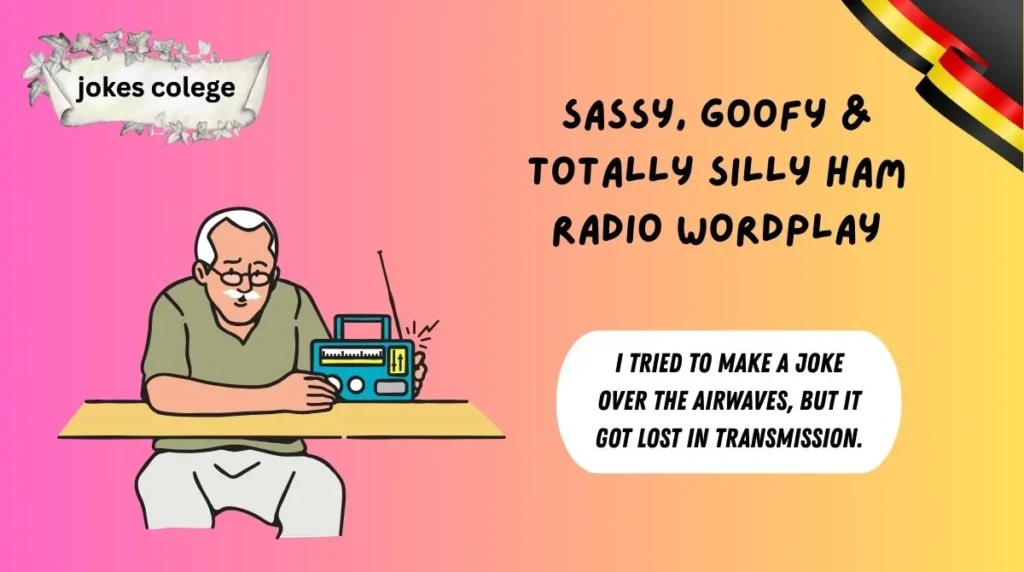 Sassy, Goofy & Totally Silly Ham Radio Wordplay