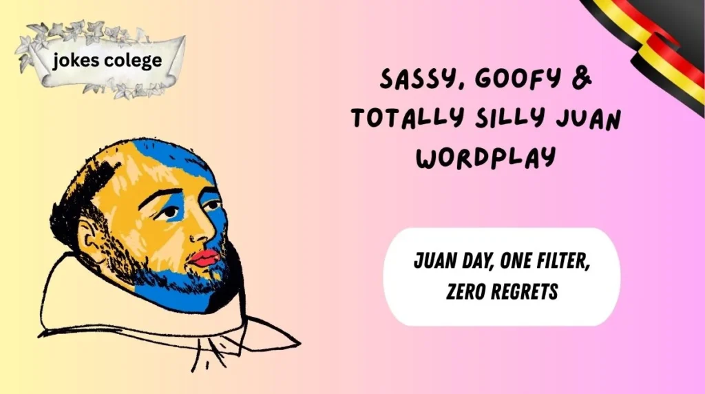 Sassy, Goofy & Totally Silly Juan Wordplay