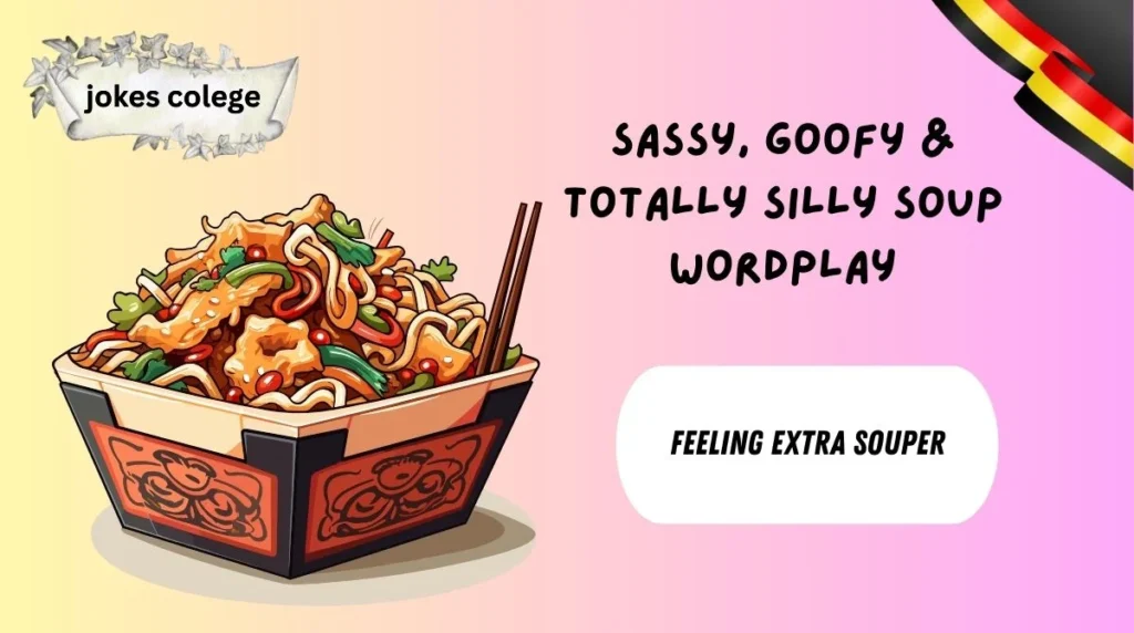 Sassy, Goofy & Totally Silly Soup Wordplay