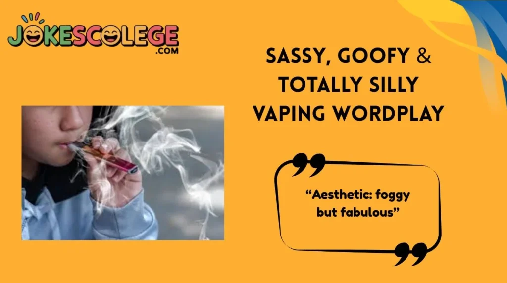 Sassy, Goofy & Totally Silly Vaping Wordplay