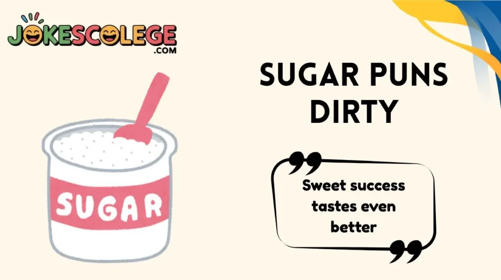 Sugar Puns Dirty