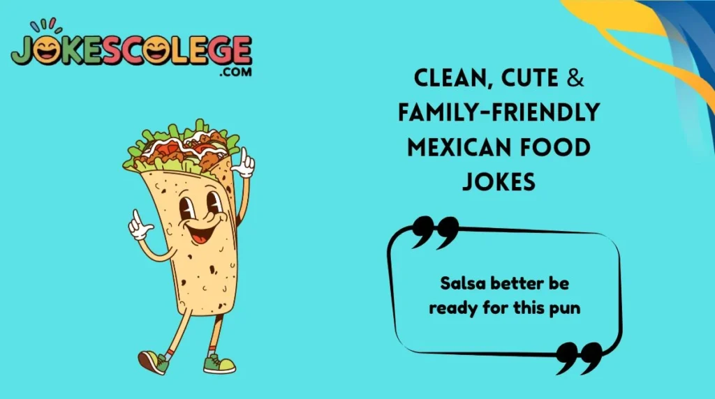 Clean, Cute & Family-Friendly Mexican Food Jokes
