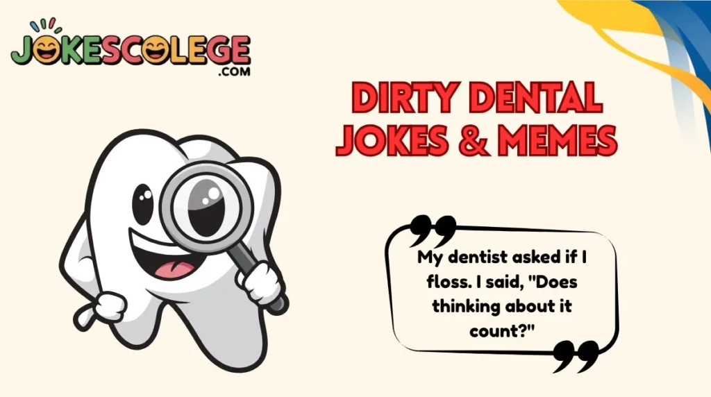 Dirty Dental Jokes & Memes