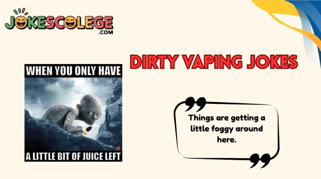 Dirty Vaping Jokes