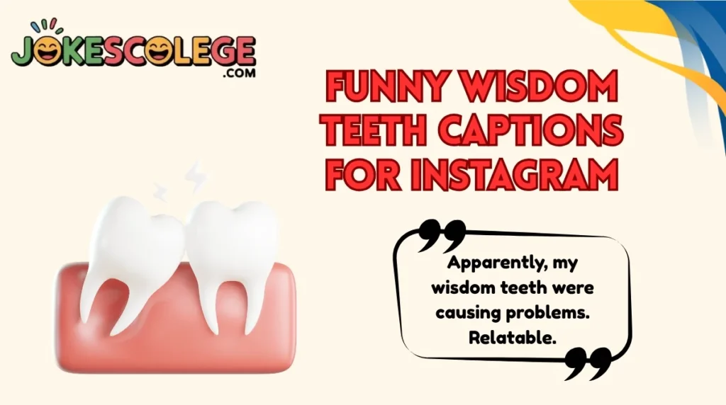 Funny Wisdom Teeth Captions for Instagram