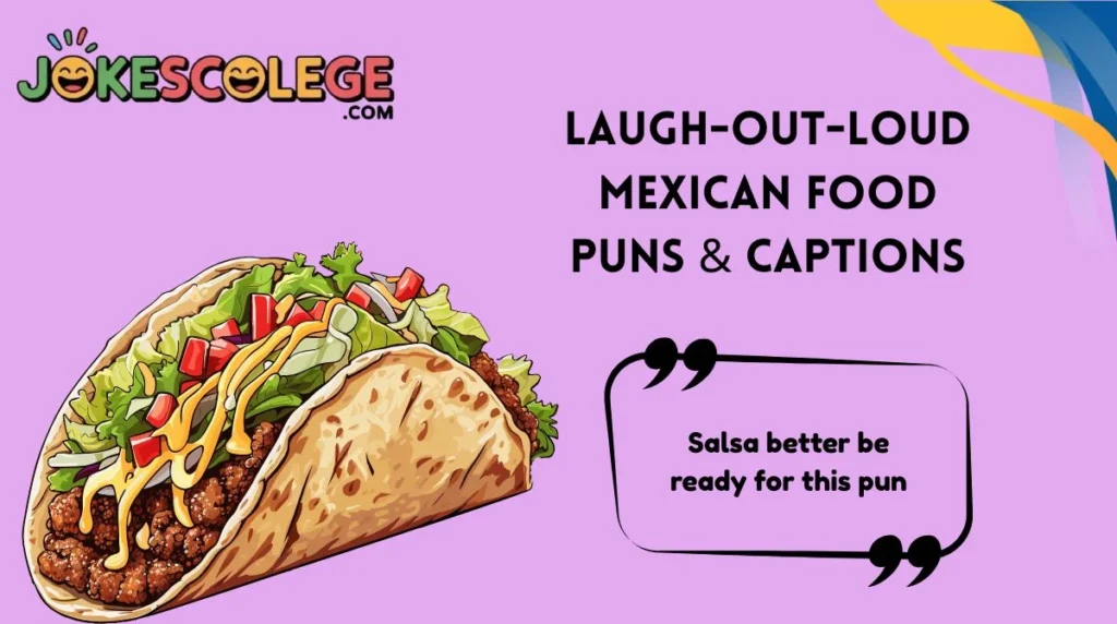 Laugh-Out-Loud Mexican Food Puns & Captions