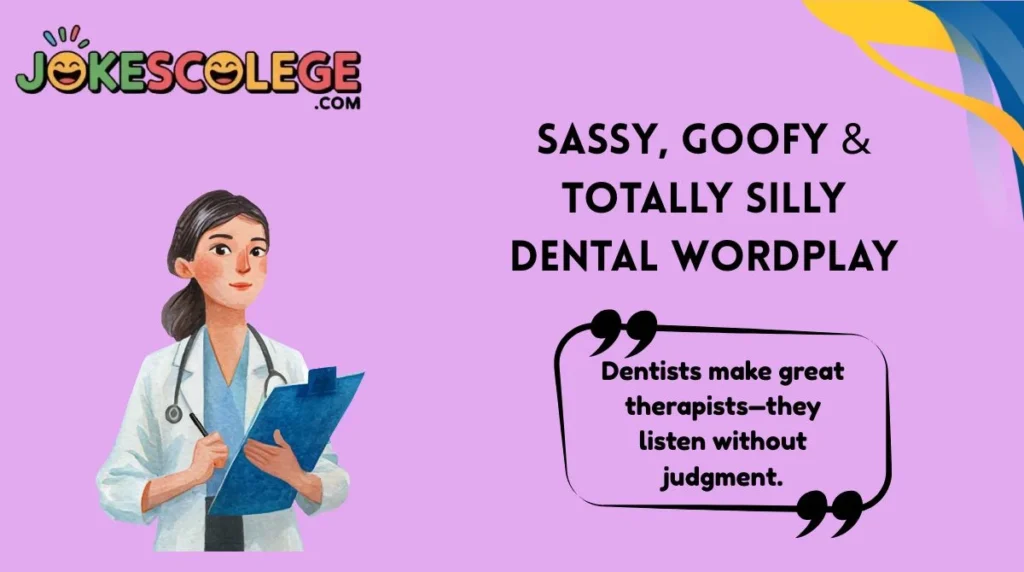 Sassy, Goofy & Totally Silly Dental Wordplay