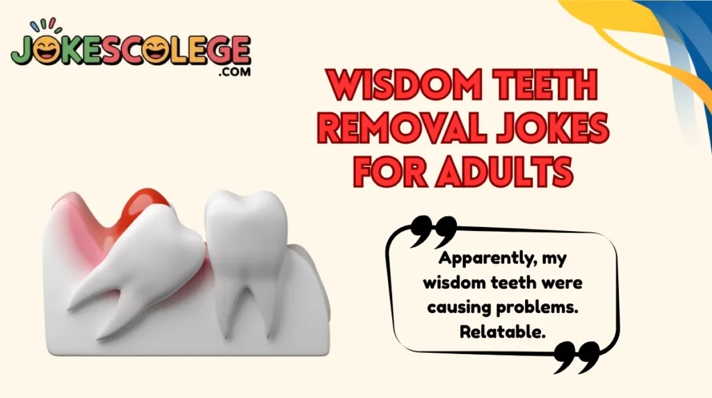 Wisdom Teeth Removal Jokes for Adults